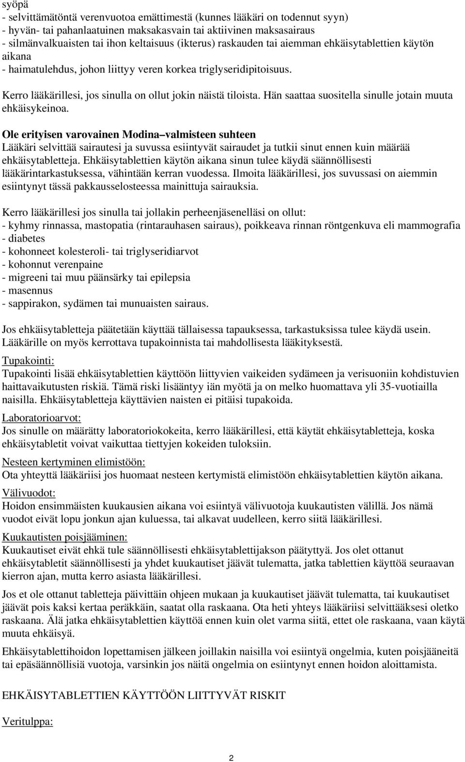 Hän saattaa suositella sinulle jotain muuta ehkäisykeinoa.