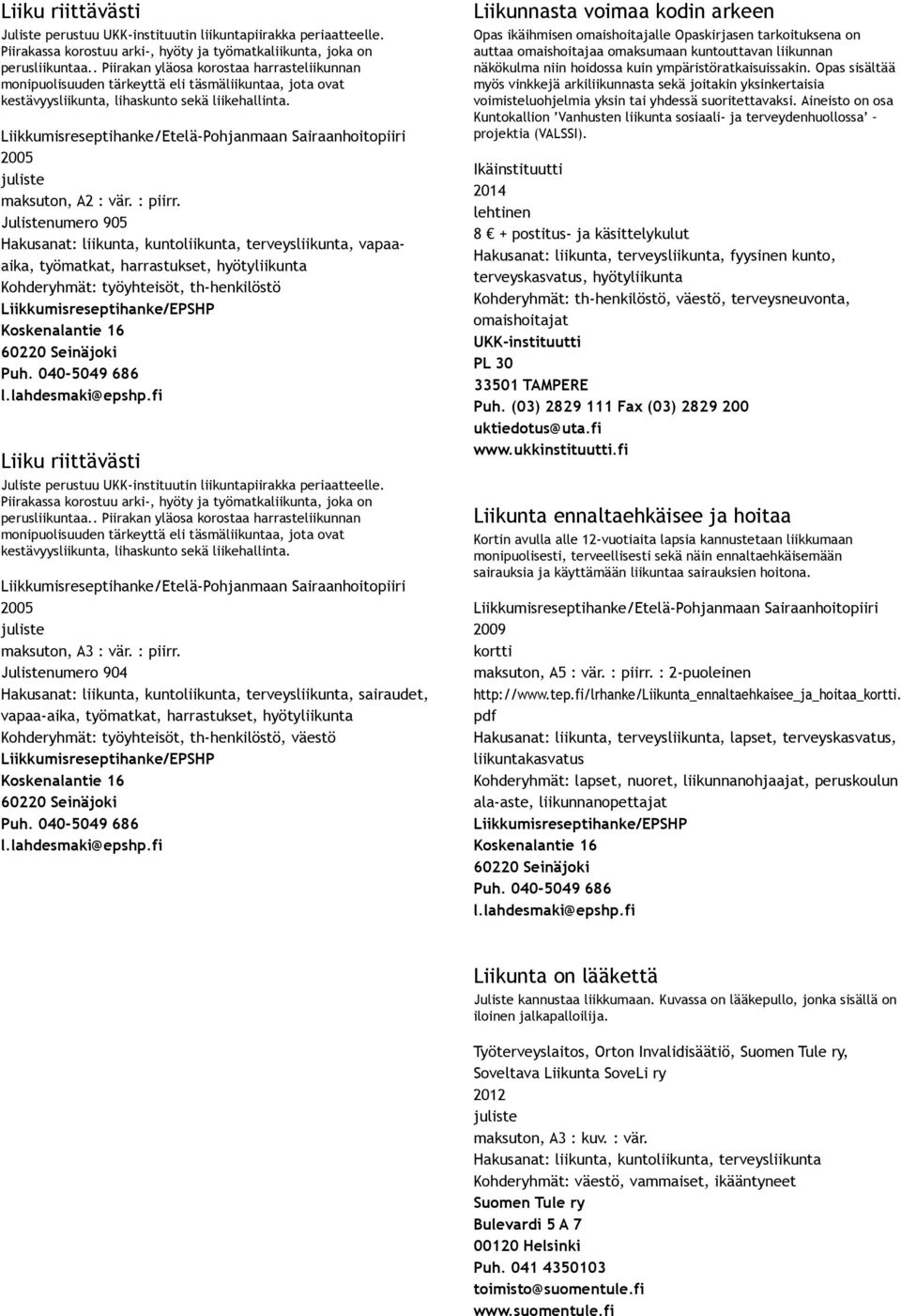 Liikkumisreseptihanke/Etelä Pohjanmaan Sairaanhoitopiiri 2005 juliste maksuton, A2 : vär. : piirr.