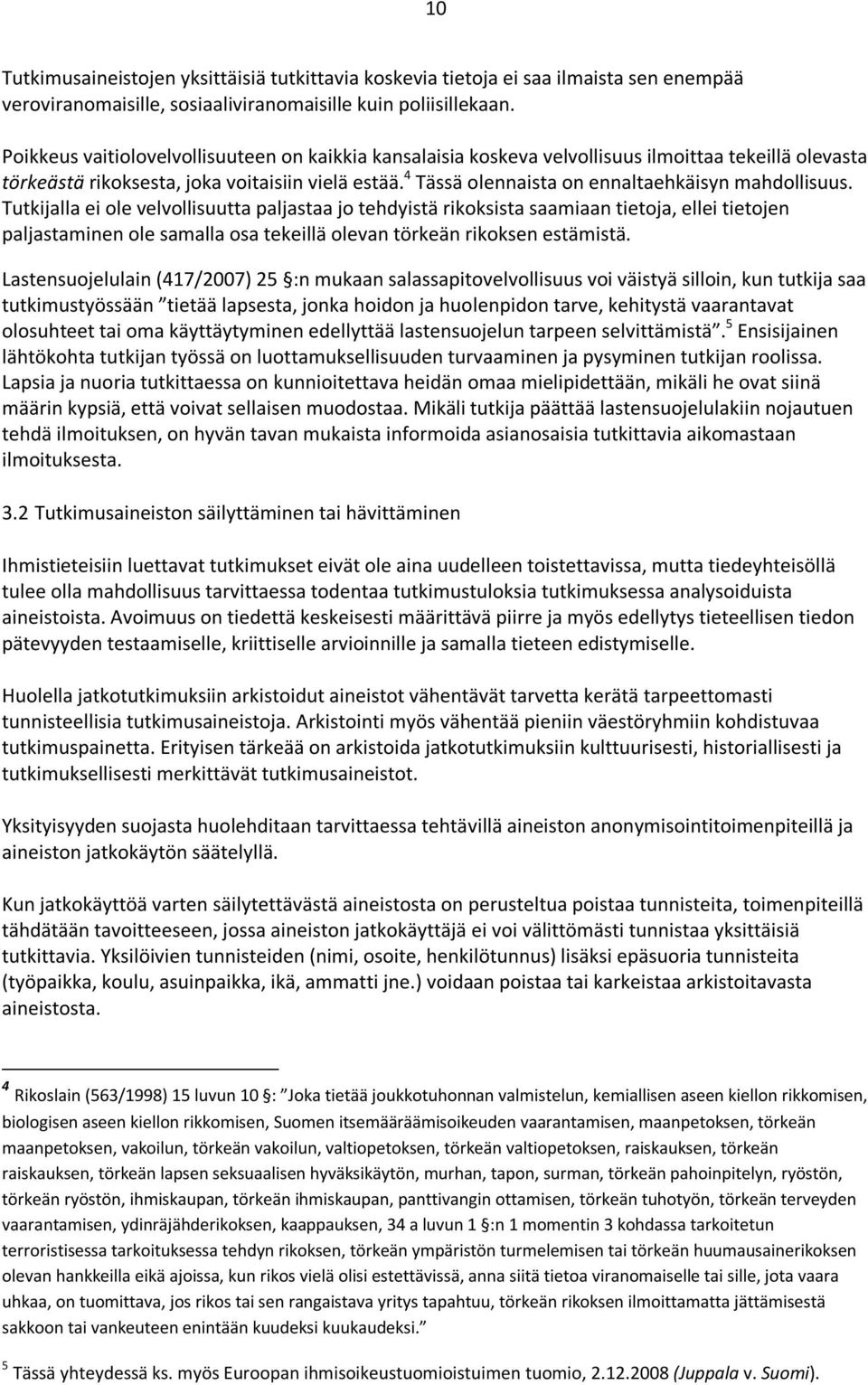 4 Tässä olennaista on ennaltaehkäisyn mahdollisuus.