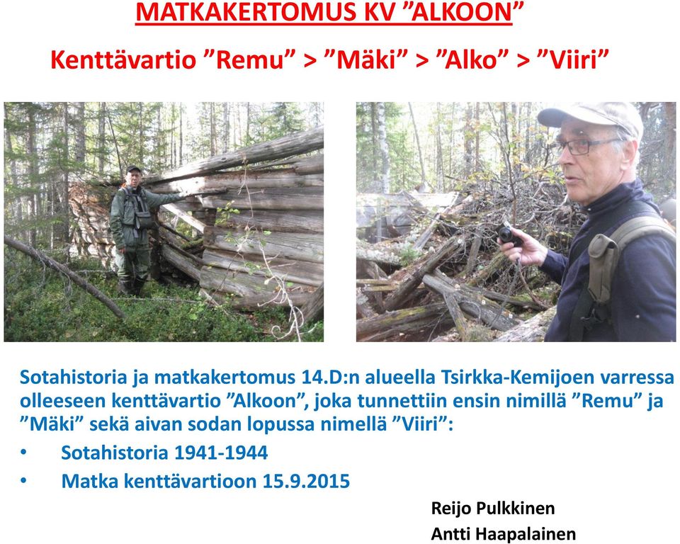 D:n alueella Tsirkka-Kemijoen varressa olleeseen kenttävartio Alkoon, joka