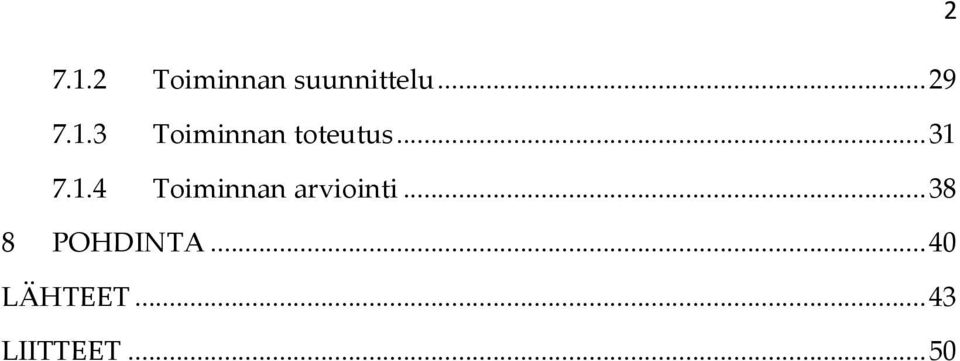 .. 38 8 POHDINTA... 40 LÄHTEET.