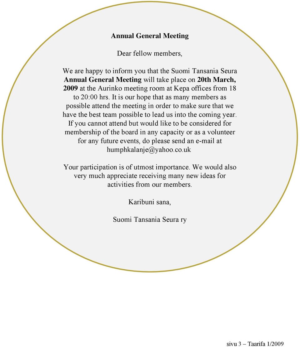 If you cannot attend but would like to be considered for membership of the board in any capacity or as a volunteer for any future events, do please send an e-mail at humphkalanje@yahoo.co.uk Your participation is of utmost importance.