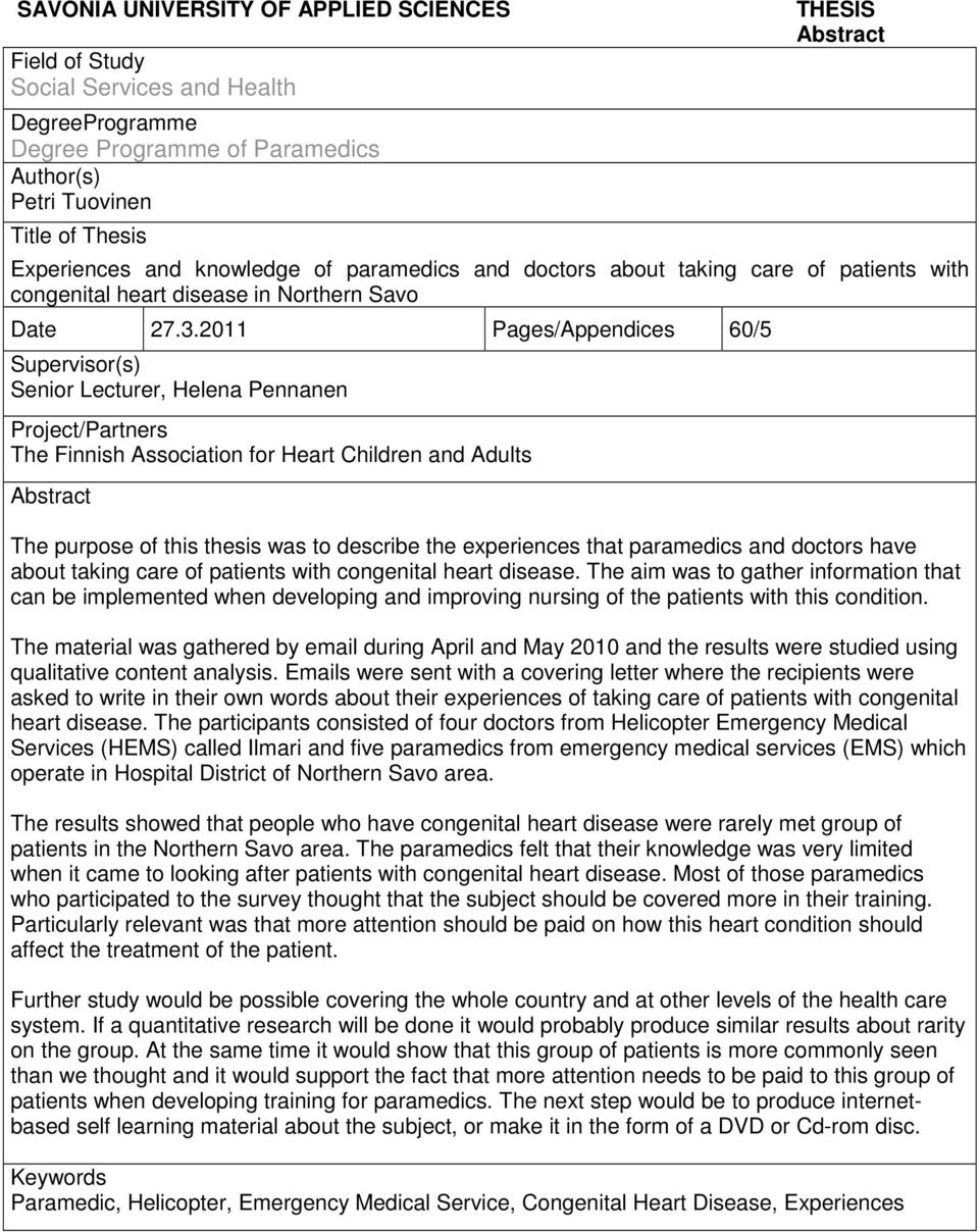 2011 Pages/Appendices 60/5 Supervisor(s) Senior Lecturer, Helena Pennanen Project/Partners The Finnish Association for Heart Children and Adults Abstract The purpose of this thesis was to describe