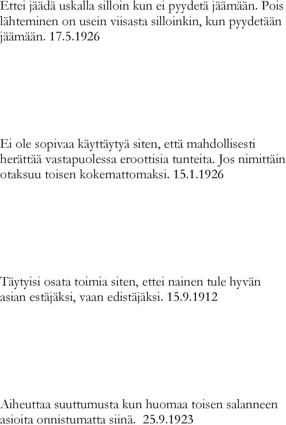 1926 Ei ole sopivaa käyttäytyä siten, että mahdollisesti herättää vastapuolessa eroottisia tunteita.