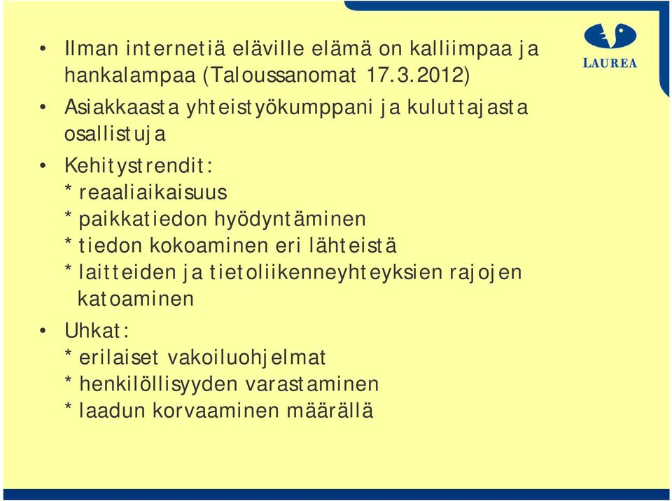 paikkatiedon hyödyntäminen * tiedon kokoaminen eri lähteistä * laitteiden ja