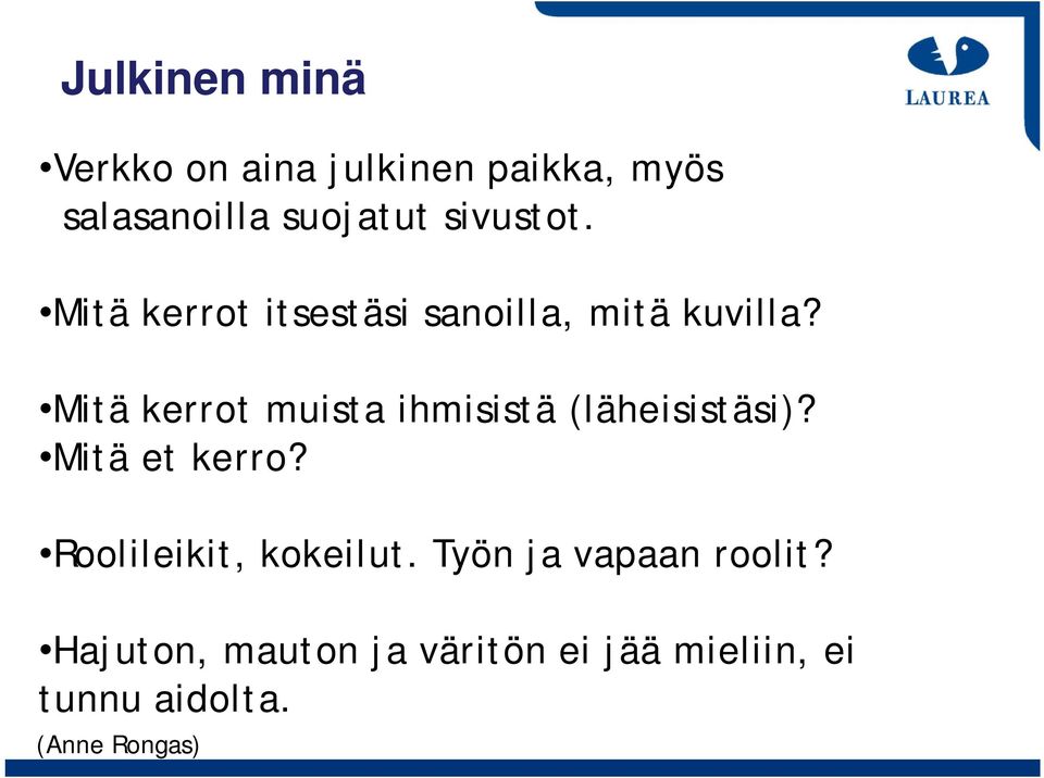 Mitä kerrot muista ihmisistä (läheisistäsi)? Mitä et kerro?