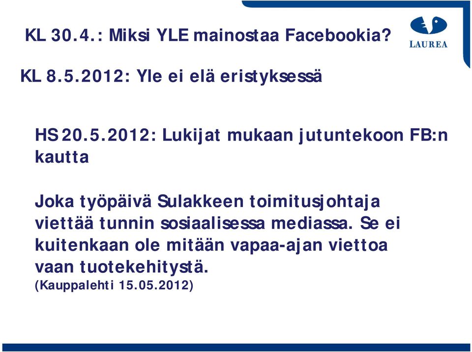 2012: Lukijat mukaan jutuntekoon FB:n kautta Joka työpäivä Sulakkeen