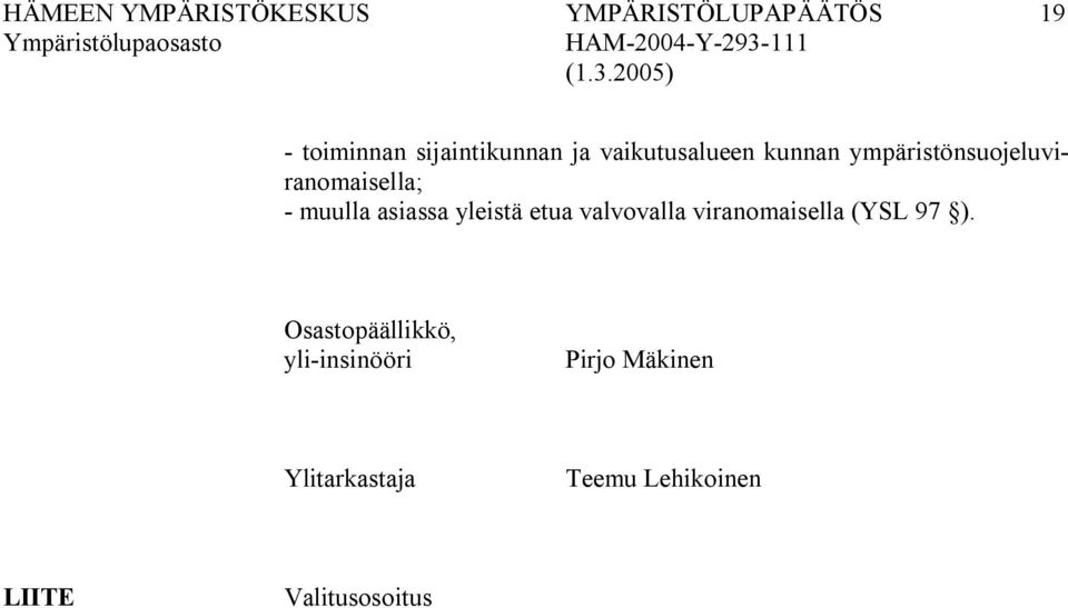 yleistä etua valvovalla viranomaisella (YSL 97 ).