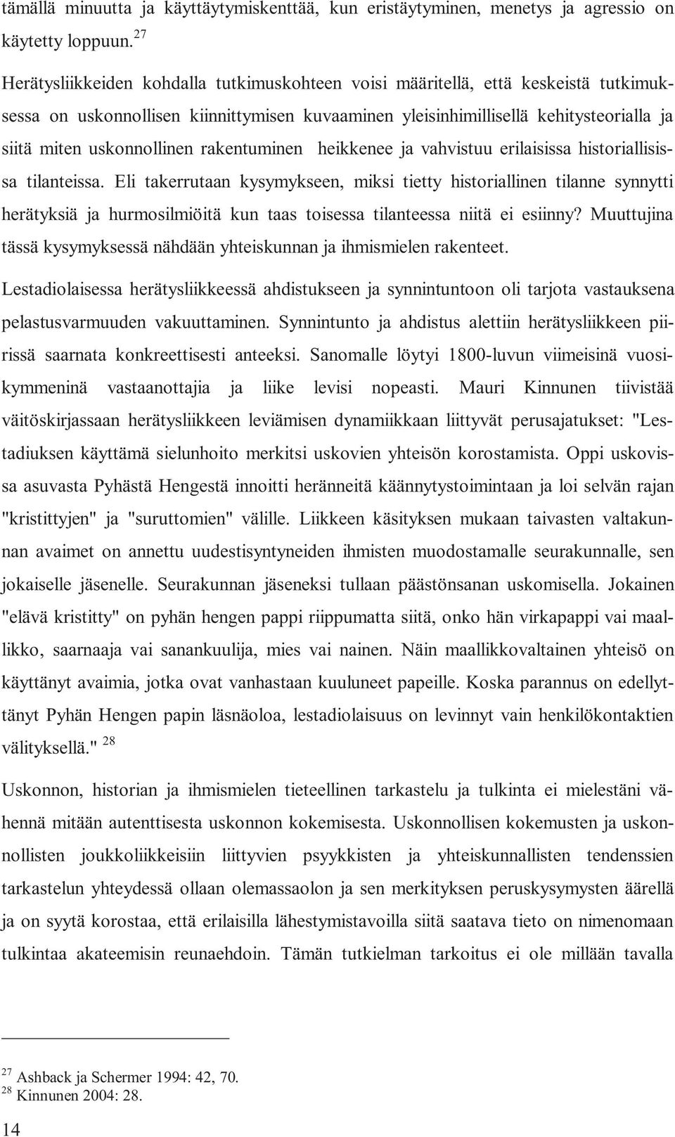 uskonnollinen rakentuminen heikkenee ja vahvistuu erilaisissa historiallisissa tilanteissa.