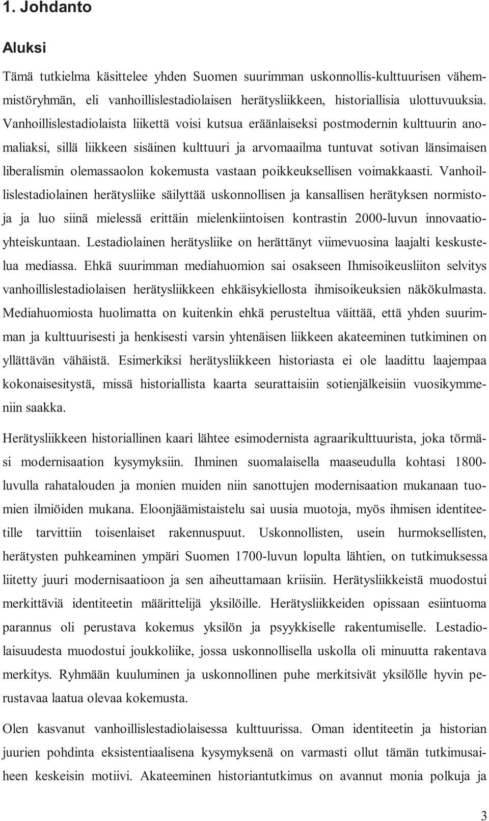 olemassaolon kokemusta vastaan poikkeuksellisen voimakkaasti.