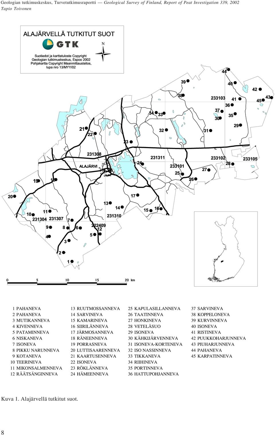 6# 222409 12 4# 5 # # 3 # 2 # 1 # 0 5 10 15 20 km 1 PAHANEVA 13 RUUTMOSSANNEVA 25 KAPULASILLANNEVA 37 SARVINEVA 2 PAHANEVA 14 SARVINEVA 26 TAATINNEVA 38 KOPPELONEVA 3 MUTIKANNEVA 15 KAMARINEVA 27