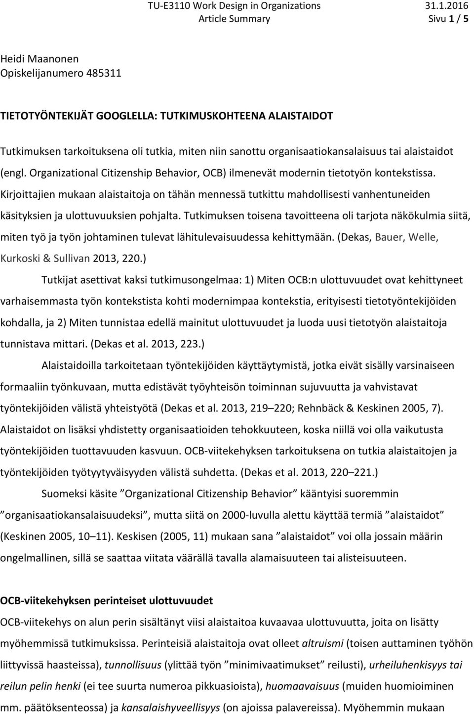 Kirjoittajien mukaan alaistaitoja on tähän mennessä tutkittu mahdollisesti vanhentuneiden käsityksien ja ulottuvuuksien pohjalta.