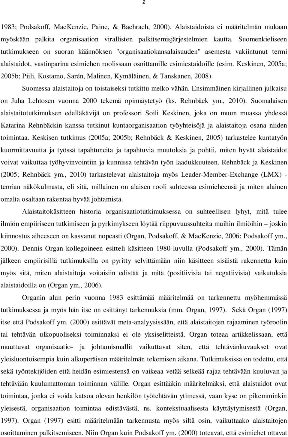 Keskinen, 2005a; 2005b; Piili, Kostamo, Sarén, Malinen, Kymäläinen, & Tanskanen, 2008). Suomessa alaistaitoja on toistaiseksi tutkittu melko vähän.