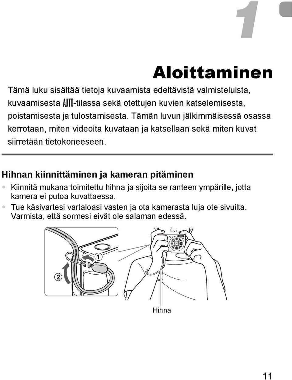 Tämän luvun jälkimmäisessä osassa kerrotaan, miten videoita kuvataan ja katsellaan sekä miten kuvat siirretään tietokoneeseen.