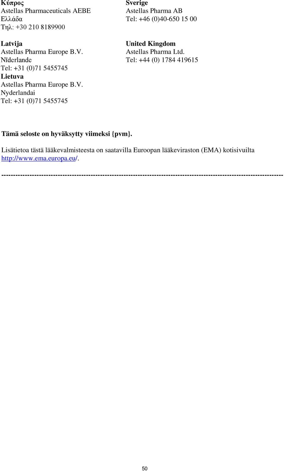 Tel: +44 (0) 1784 419615 Tämä seloste on hyväksytty viimeksi {pvm}.