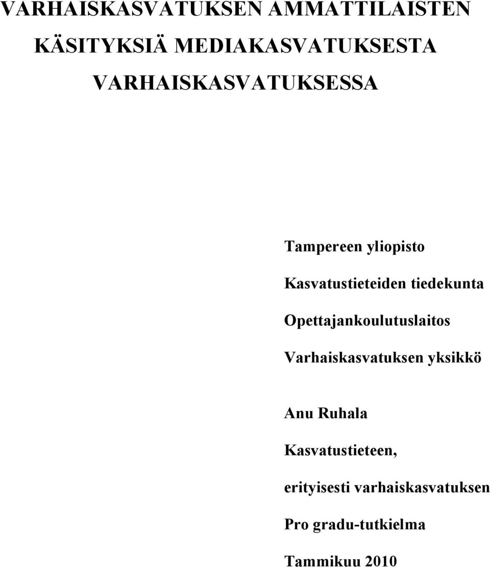 Opettajankoulutuslaitos Varhaiskasvatuksen yksikkö Anu Ruhala