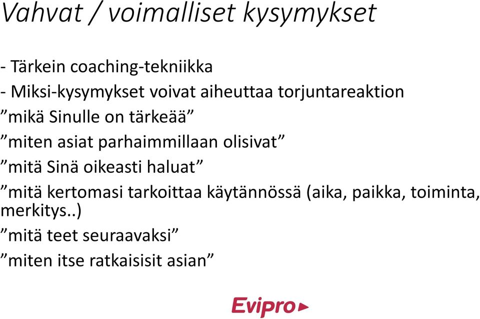 parhaimmillaan olisivat mitä Sinä oikeasti haluat mitä kertomasi tarkoittaa