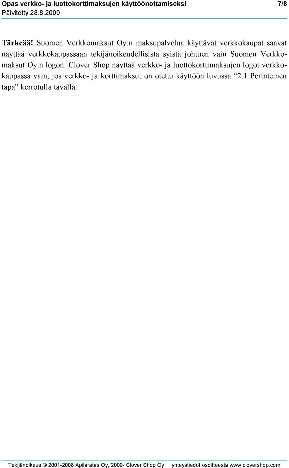 tekijänoikeudellisista syistä johtuen vain Suomen Verkkomaksut Oy:n logon.