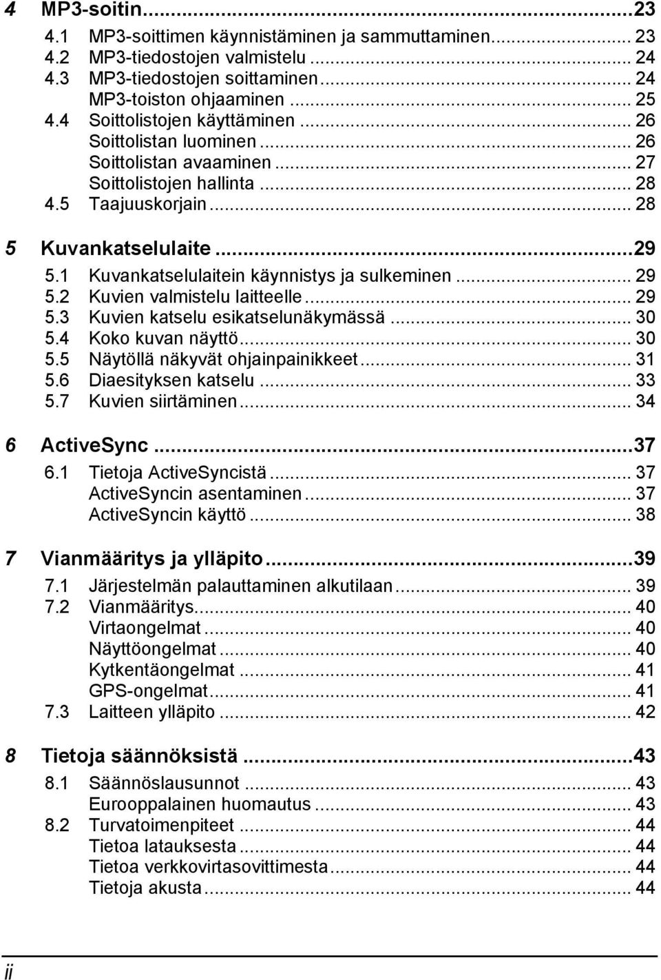 1 Kuvankatselulaitein käynnistys ja sulkeminen... 29 5.2 Kuvien valmistelu laitteelle... 29 5.3 Kuvien katselu esikatselunäkymässä... 30 5.4 Koko kuvan näyttö... 30 5.5 Näytöllä näkyvät ohjainpainikkeet.