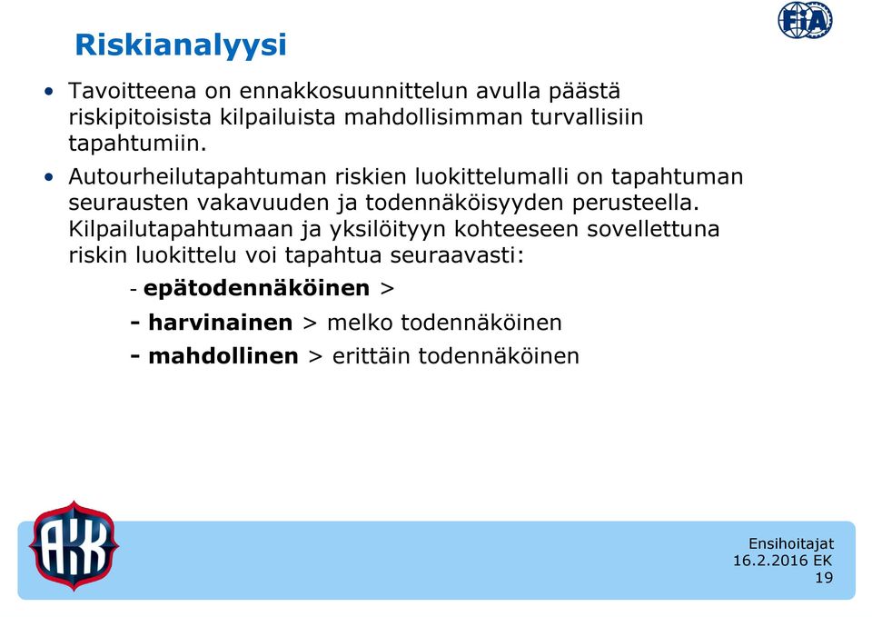 Autourheilutapahtuman riskien luokittelumalli on tapahtuman seurausten vakavuuden ja todennäköisyyden