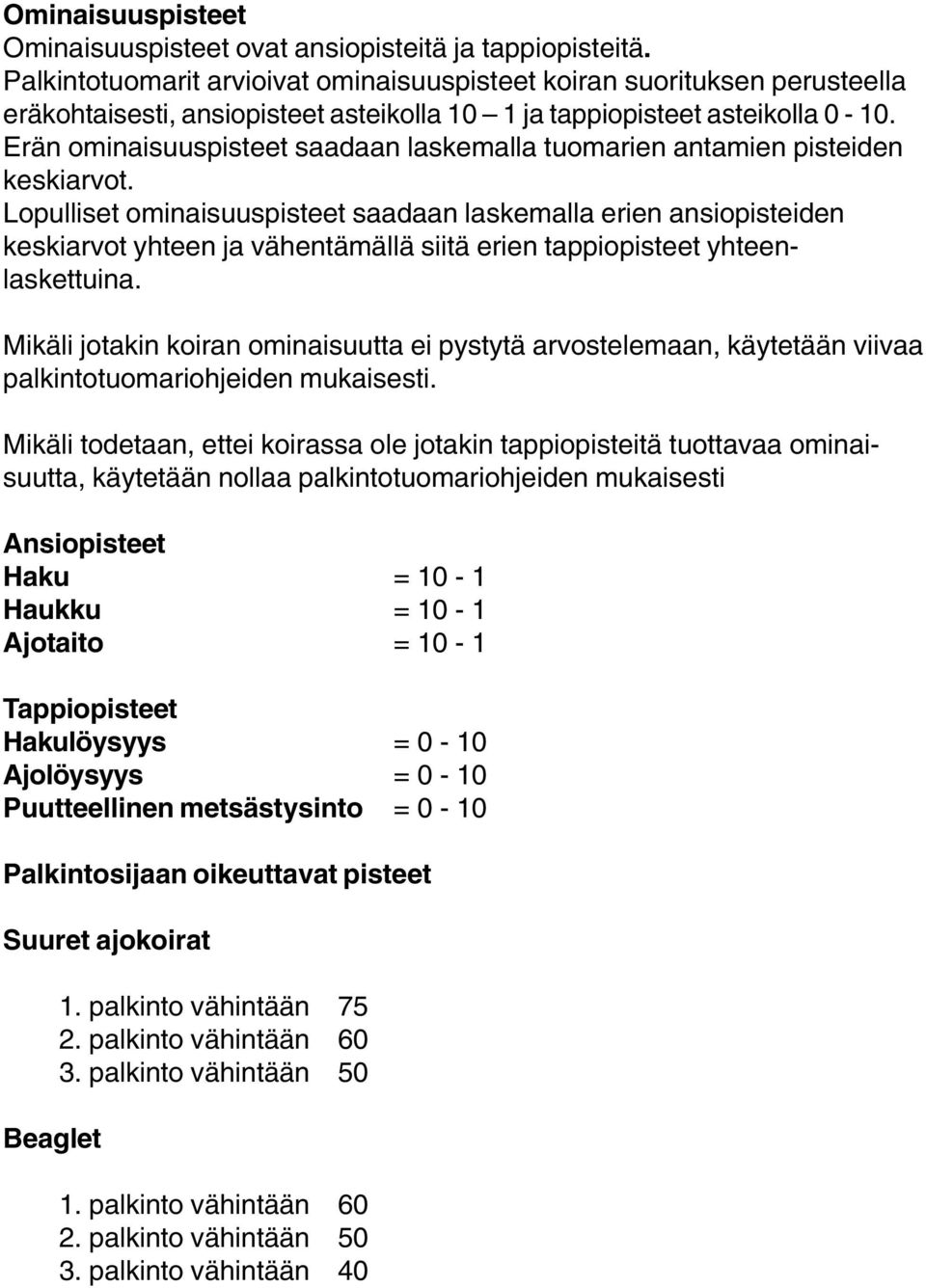 Erän ominaisuuspisteet saadaan laskemalla tuomarien antamien pisteiden keskiarvot.