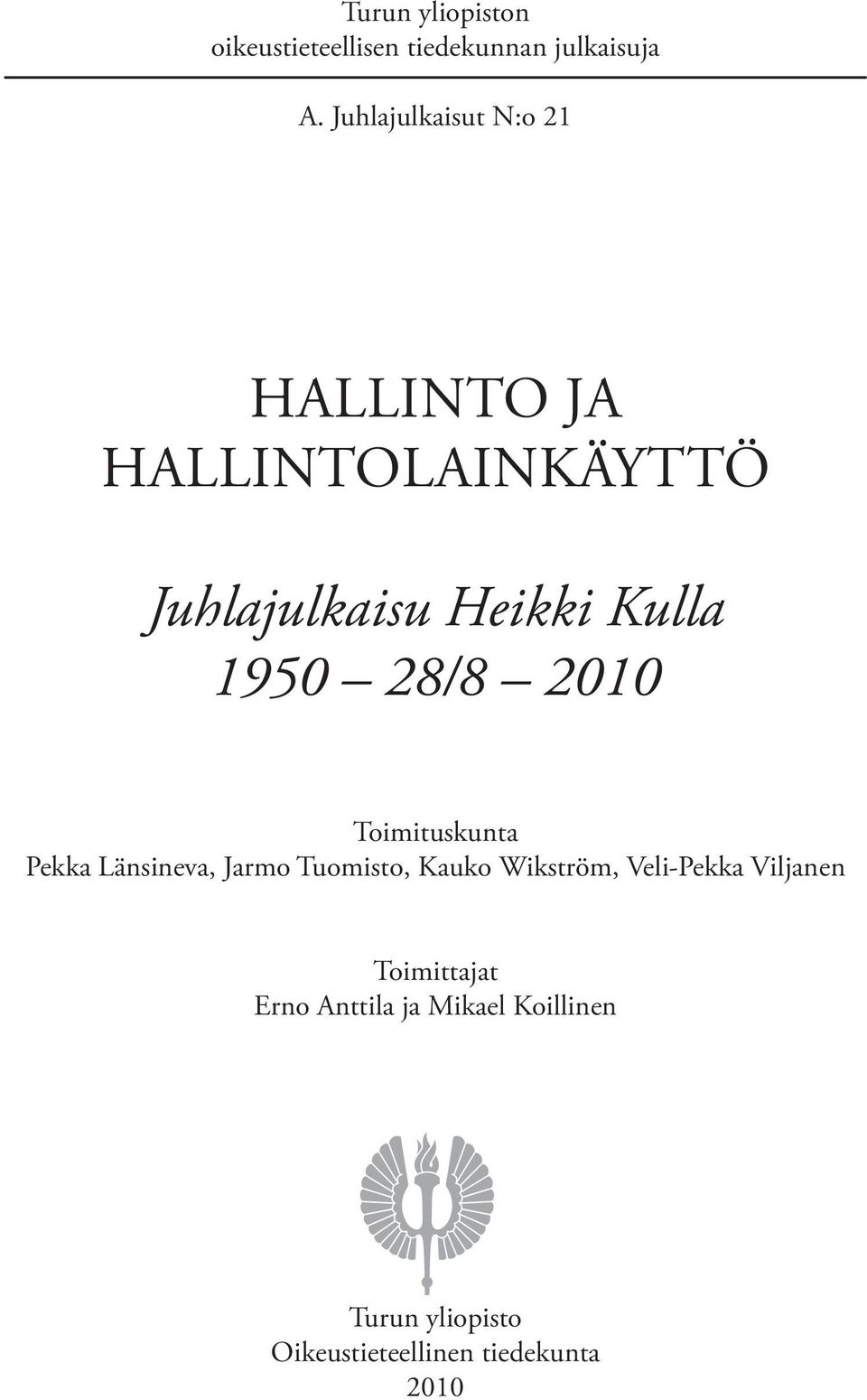 1950 28/8 2010 Toimituskunta Pekka Länsineva, Jarmo Tuomisto, Kauko Wikström,
