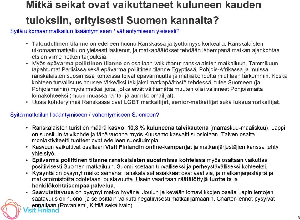 Ranskalaisten ulkomaanmatkailu on yleisesti laskenut, ja matkapäätökset tehdään lähempänä matkan ajankohtaa etsien viime hetken tarjouksia.