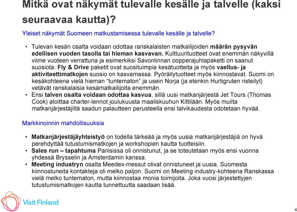 Kulttuurituotteet ovat enemmän näkyvillä viime vuoteen verrattuna ja esimerkiksi Savonlinnan oopperajuhlapaketti on saanut suosiota.