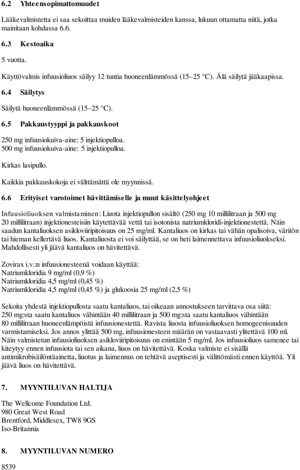 500 mg infuusiokuiva-aine: 5 injektiopulloa. Kirkas lasipullo. Kaikkia pakkauskokoja ei välttämättä ole myynnissä. 6.