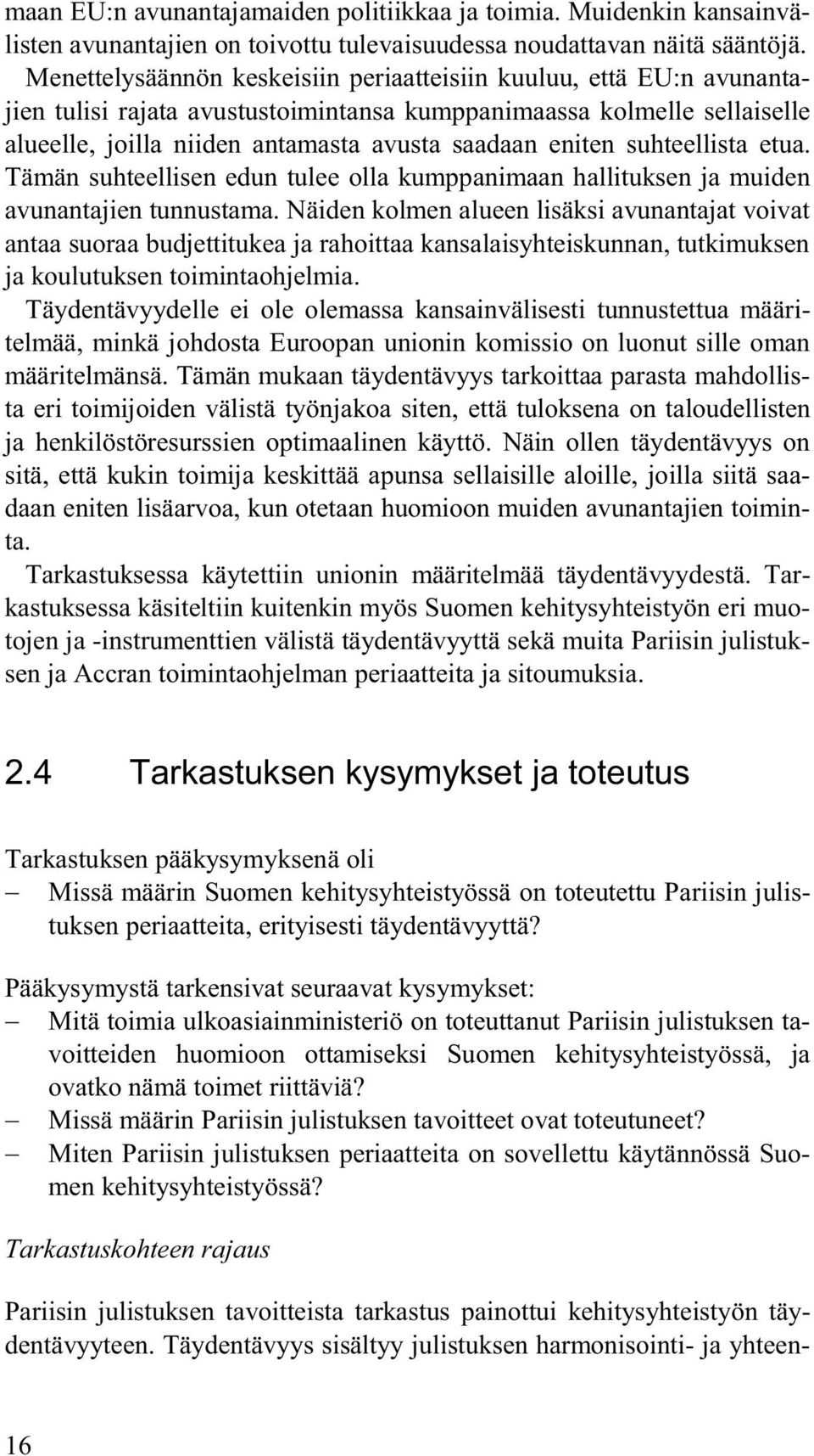 suhteellista etua. Tämän suhteellisen edun tulee olla kumppanimaan hallituksen ja muiden avunantajien tunnustama.