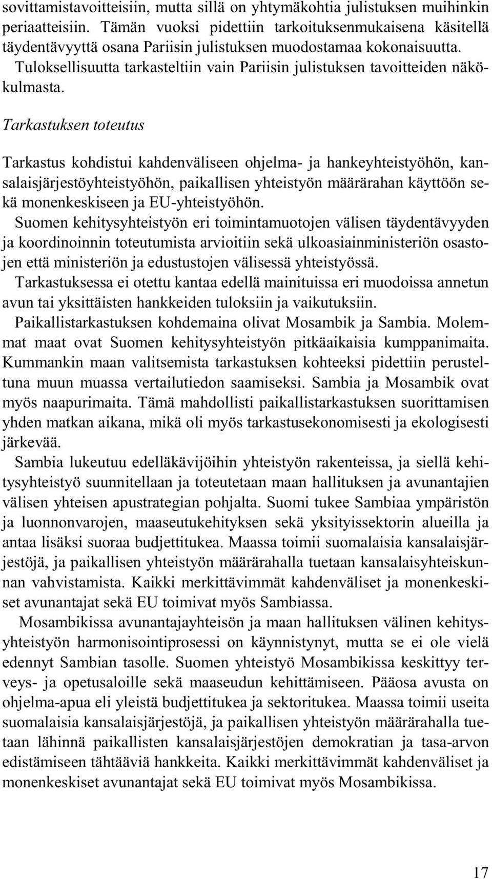 Tuloksellisuutta tarkasteltiin vain Pariisin julistuksen tavoitteiden näkökulmasta.