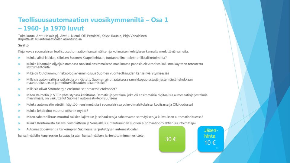 kannalta merkittäviä vaiheita: Kuinka alkoi Nokian, silloisen Suomen Kaapelitehtaan, tuotannollinen elektroniikkaliiketoiminta?