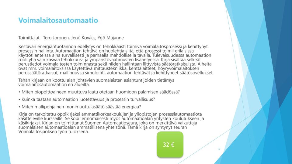 Tulevaisuudessa automaation rooli yhä vain kasvaa tehokkuus- ja ympäristövaatimusten lisääntyessä.