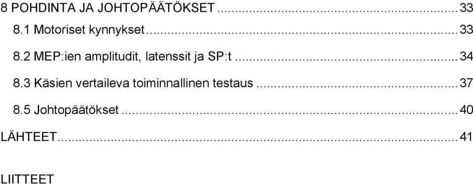 2 MEP:ien amplitudit, latenssit ja SP:t... 34 8.