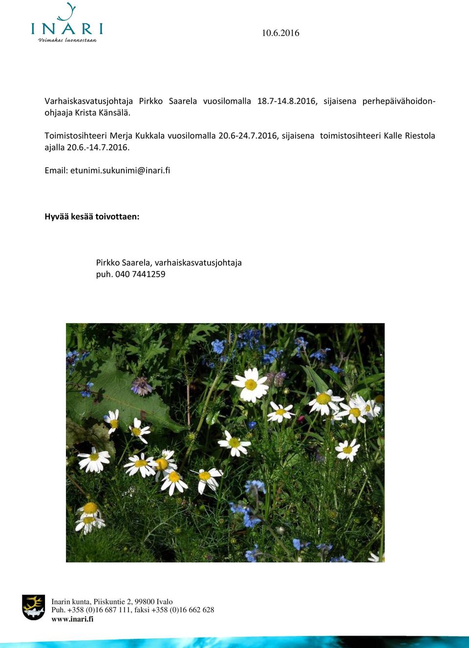 Toimistosihteeri Merja Kukkala vuosilomalla 20.6-24.7.
