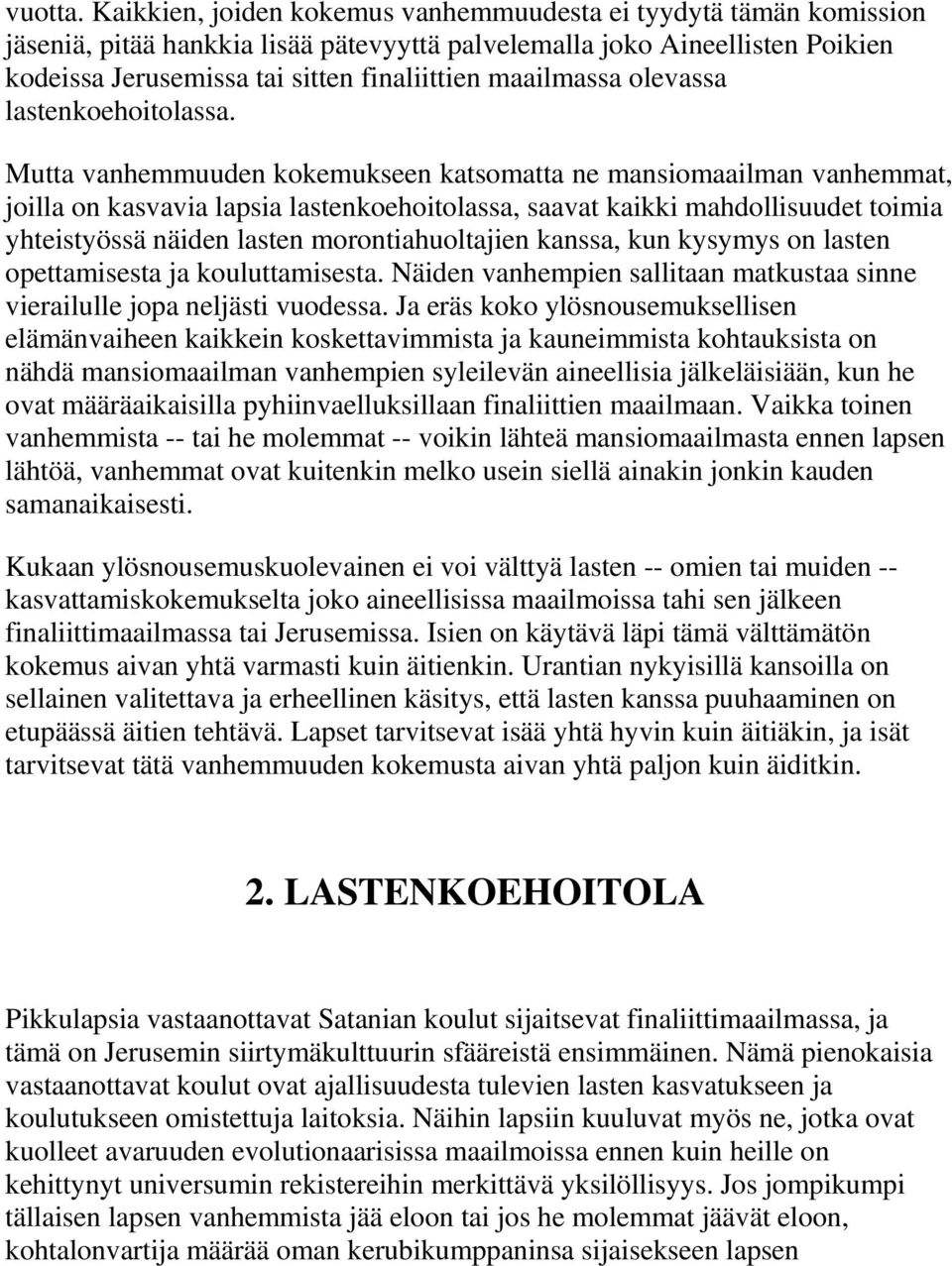 maailmassa olevassa lastenkoehoitolassa.