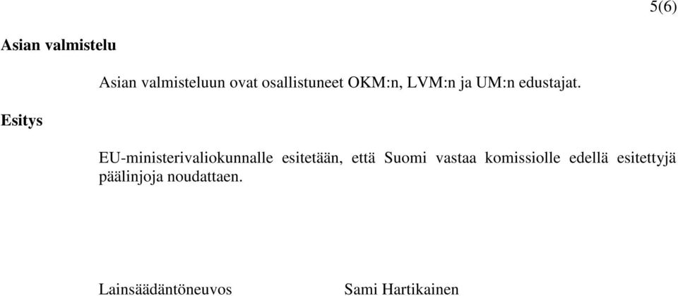 EU-ministerivaliokunnalle esitetään, että Suomi vastaa