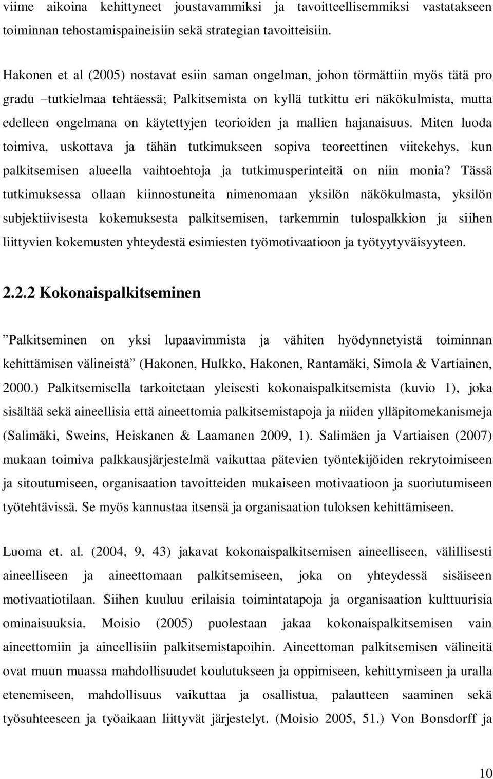 käytettyjen teorioiden ja mallien hajanaisuus.