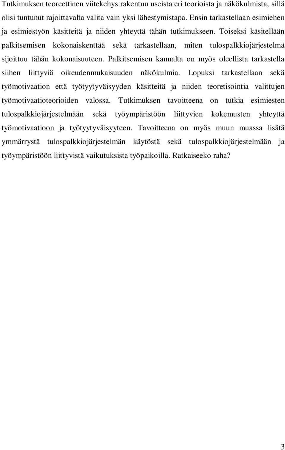 Toiseksi käsitellään palkitsemisen kokonaiskenttää sekä tarkastellaan, miten tulospalkkiojärjestelmä sijoittuu tähän kokonaisuuteen.