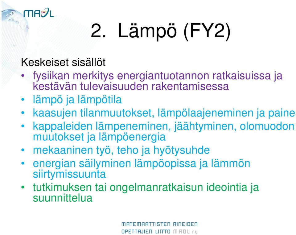 kappaleiden lämpeneminen, jäähtyminen, olomuodon muutokset ja lämpöenergia mekaaninen työ, teho ja