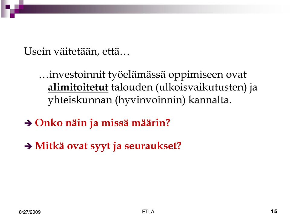 (ulkoisvaikutusten) ja yhteiskunnan (hyvinvoinnin)