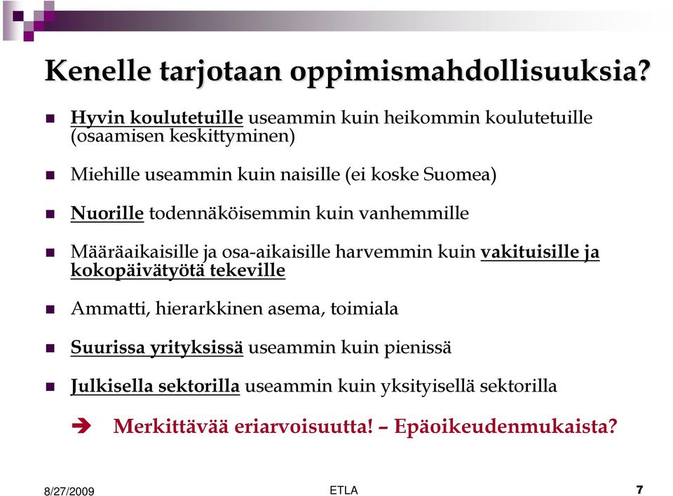 Suomea) Nuorille todennäköisemmin kuin vanhemmille Määräaikaisille ja osa-aikaisille harvemmin kuin vakituisille ja