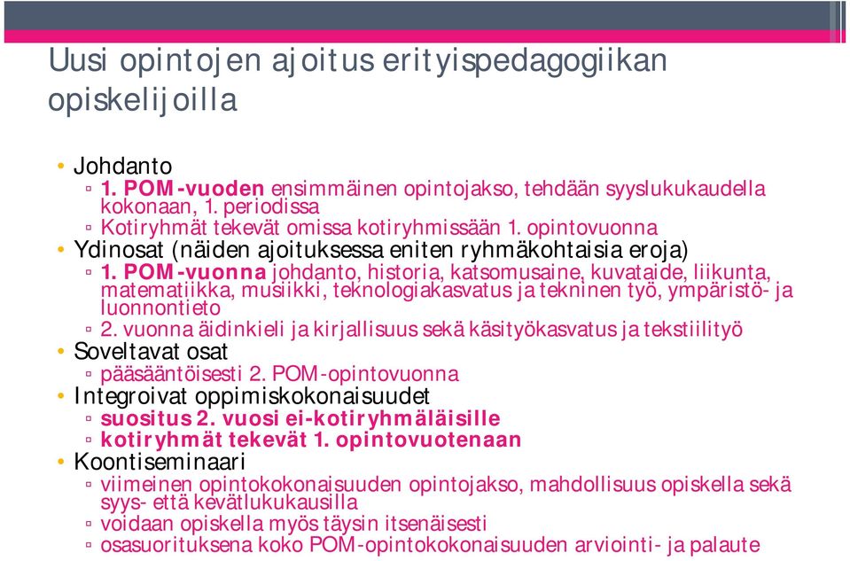 POM-vuonna johdanto, historia, katsomusaine, kuvataide, liikunta, matematiikka, musiikki, teknologiakasvatus ja tekninen työ, ympäristö- ja luonnontieto 2.