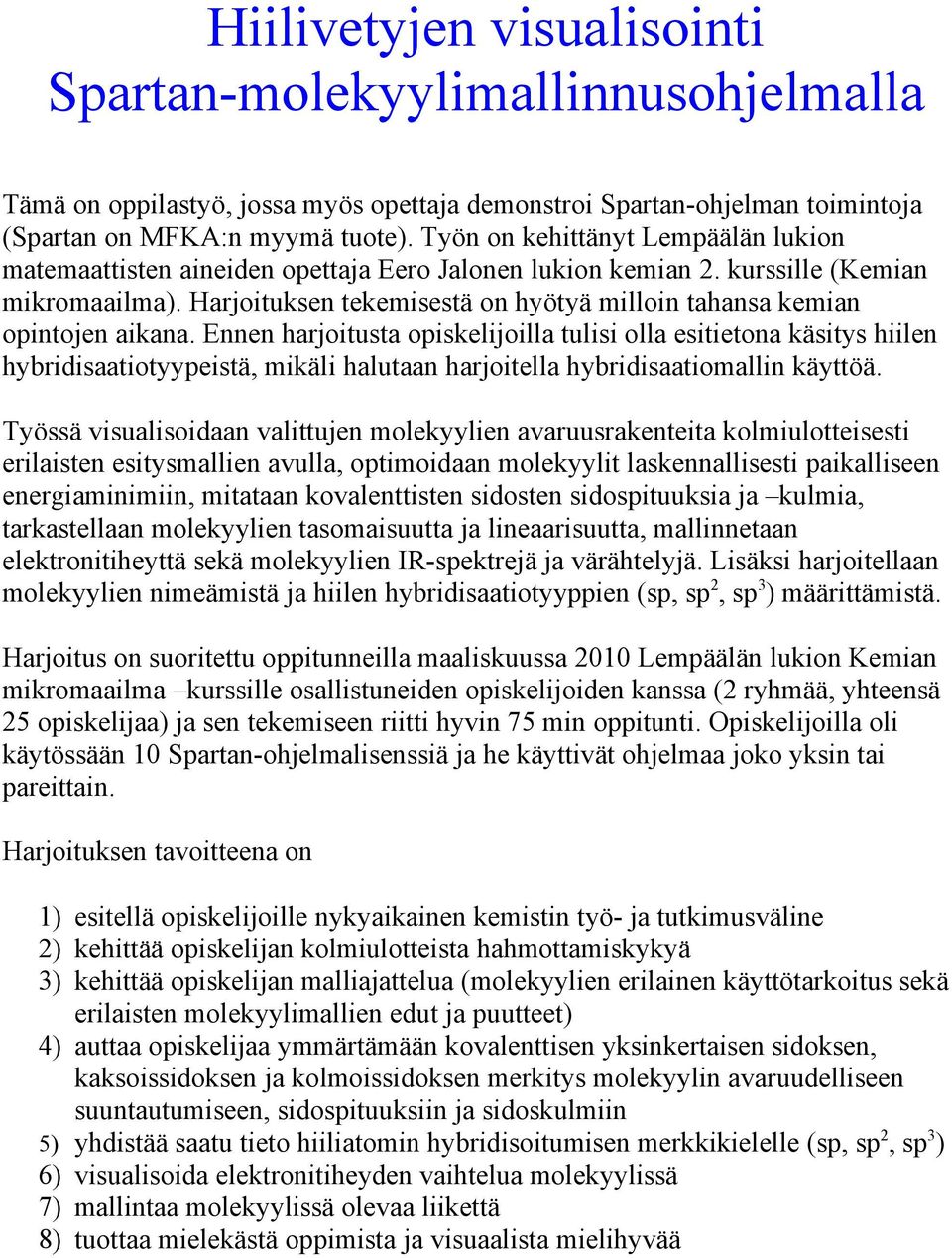 Harjoituksen tekemisestä on hyötyä milloin tahansa kemian opintojen aikana.