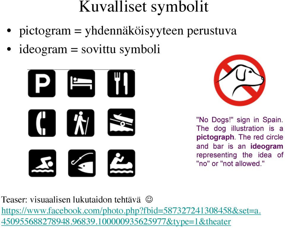 The red circle and bar is an ideogram representing the idea of "no" or "not allowed.