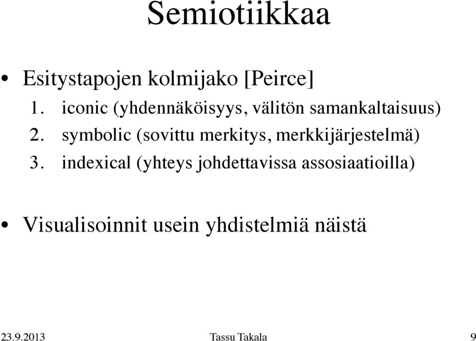 symbolic (sovittu merkitys, merkkijärjestelmä) 3.