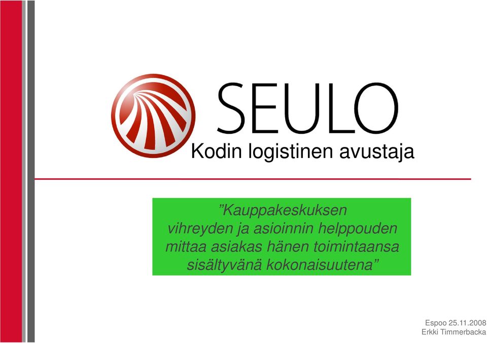 asiakas hänen toimintaansa sisältyvänä