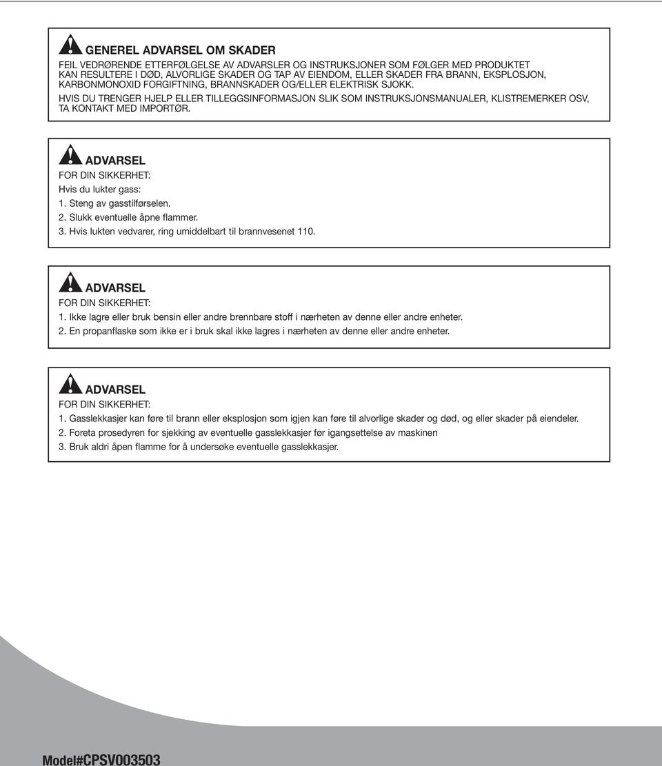 ADVARSEL FOR DIN SIKKERHET: Hvis du lukter gass: 1. Steng av gasstilførselen. 2. Slukk eventuelle åpne flammer. 3. Hvis lukten vedvarer, ring umiddelbart til brannvesenet 110.