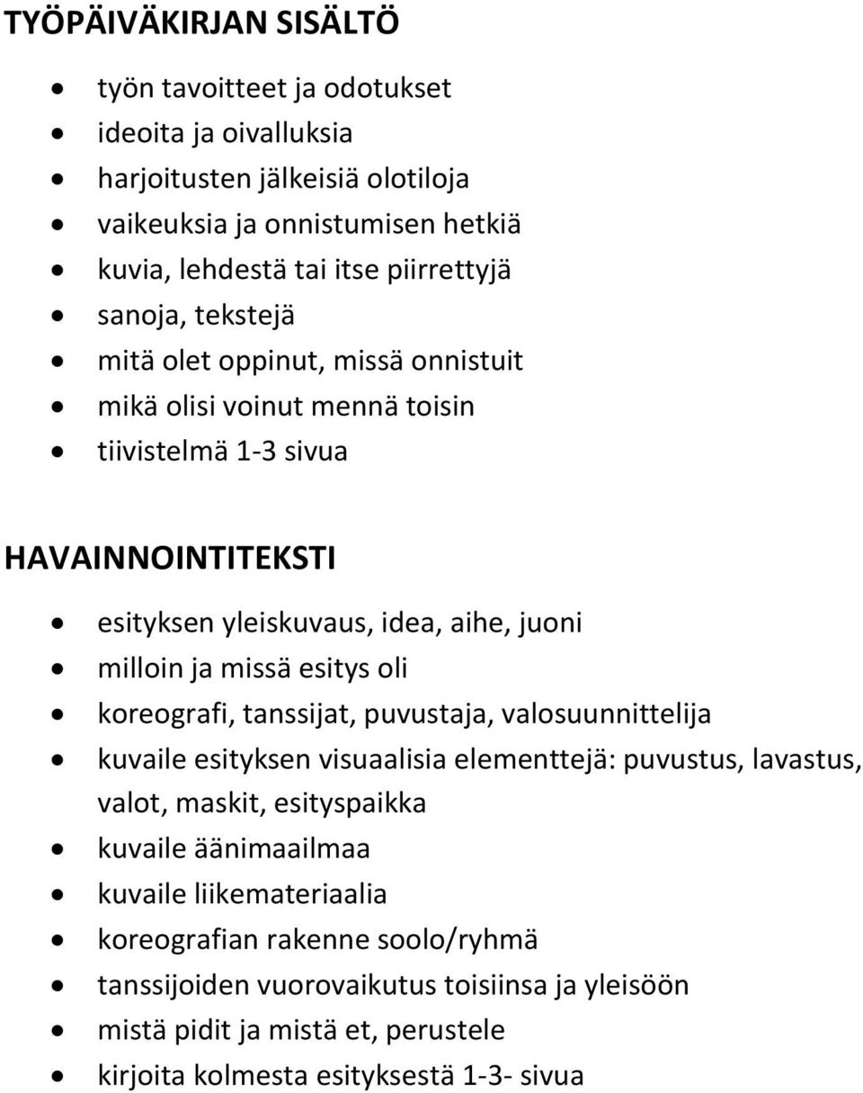 missä esitys oli koreografi, tanssijat, puvustaja, valosuunnittelija kuvaile esityksen visuaalisia elementtejä: puvustus, lavastus, valot, maskit, esityspaikka kuvaile