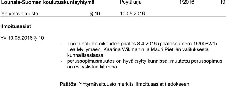 2016 (päätösnumero 16/0082/1) Lea Myllymäen, Kaarina Wikmanin ja Mauri Pietilän valituksesta
